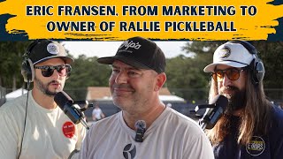 Eric Fransen, from Marketing to Owner of @ralliepickleball