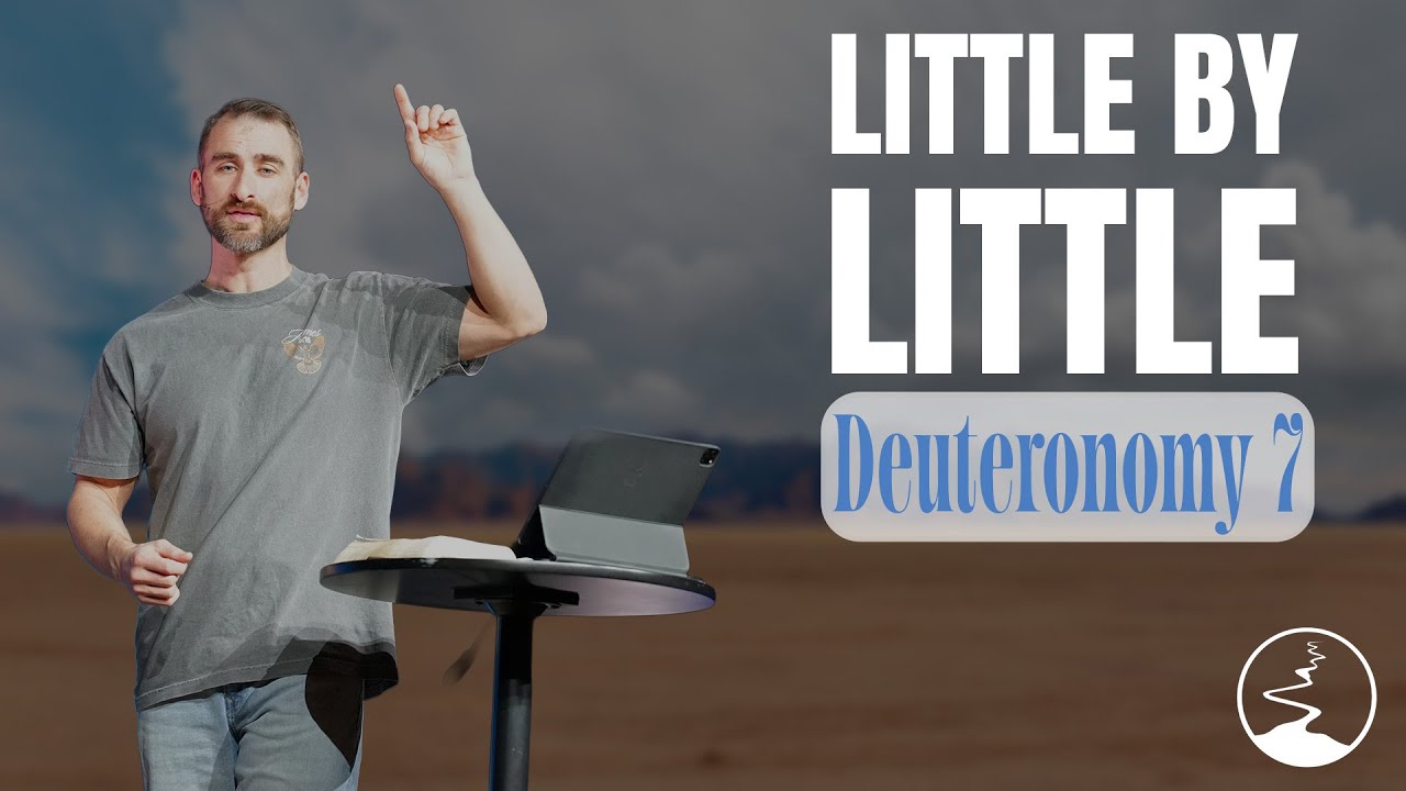 Deuteronomy 7 | "Little By Little" | Daniel Fox