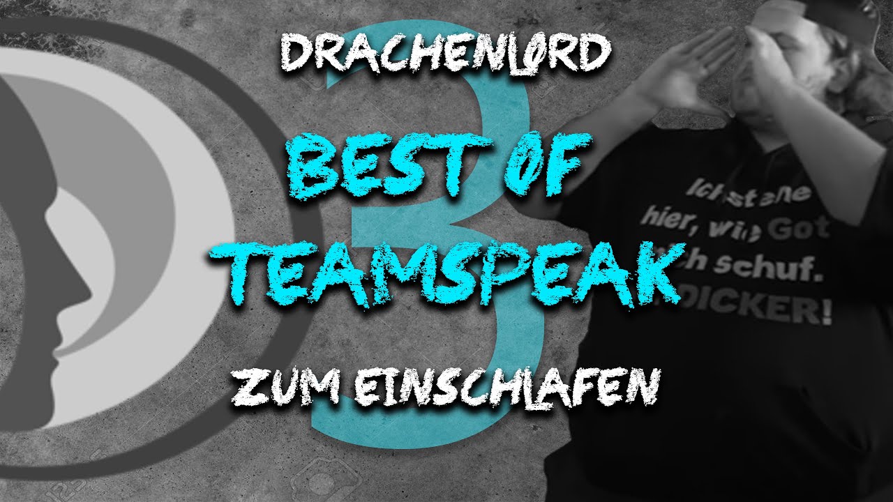 Drachenlord - Best Of Teamspeak zum Einschlafen | Teil 3 (13.02.2017 - 01.06.2017)