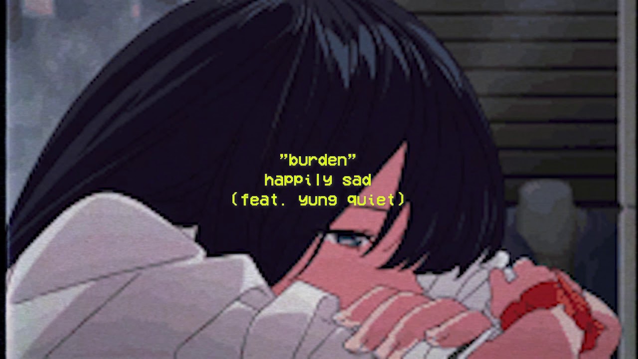 happily sad- burden feat. yung quiet (Prod. JP)
