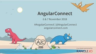 AngularConnect 2018 - Track 1 Day 2