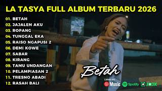 FULL ALBUM BETAH - LA TASYA - LAGU JAWA FULL ALBUM TERBARU 2026