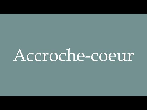 How to Pronounce ''Accroche-coeur'' (Heart hook) Correctly in