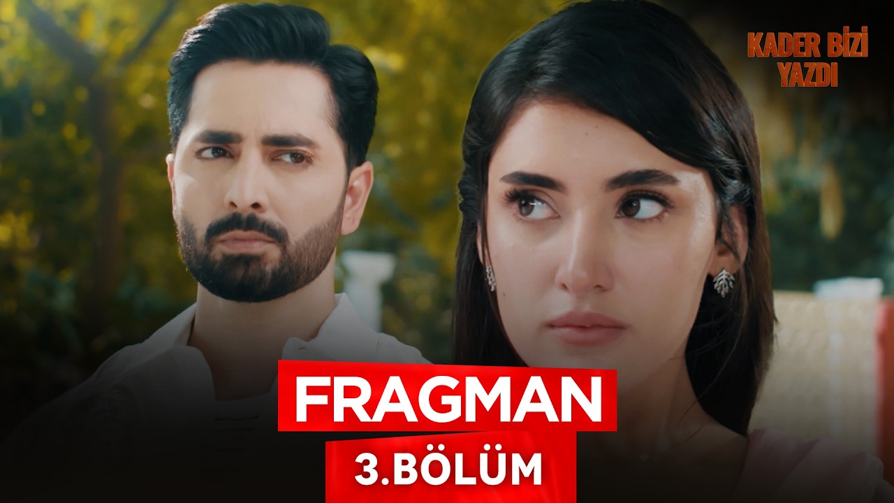 Kader Bizi Yazdı — Kader Bizi Yazdı – 3. Bölüm Fragmanı