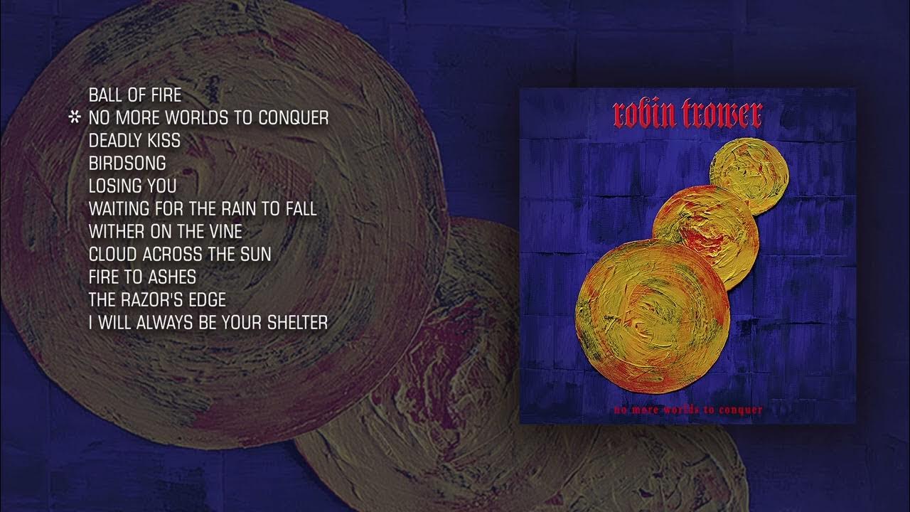 Robin Trower - No More Worlds To Conquer (Full Album Stream) Robin Trower - No More Worlds To Conquer (Full Album Stream)