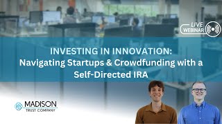 Investing in Innovation: Navigating Startups & Crowdfunding with a Self-Directed IRA | Madison Trust