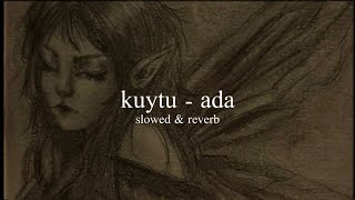 kuytu - ada (slowed & reverb)༄