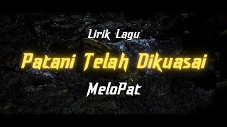 Patani Telah Dikuasai - MeloPat | Lirik Lagu