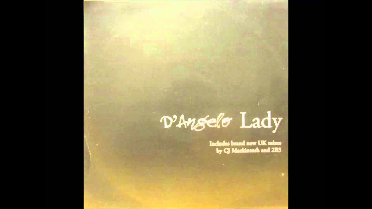 D'ANGELO - Lady(Cj Mackintosh Mix) - YouTube D'ANGELO - Lady(Cj Mackintosh Mix) - YouTube