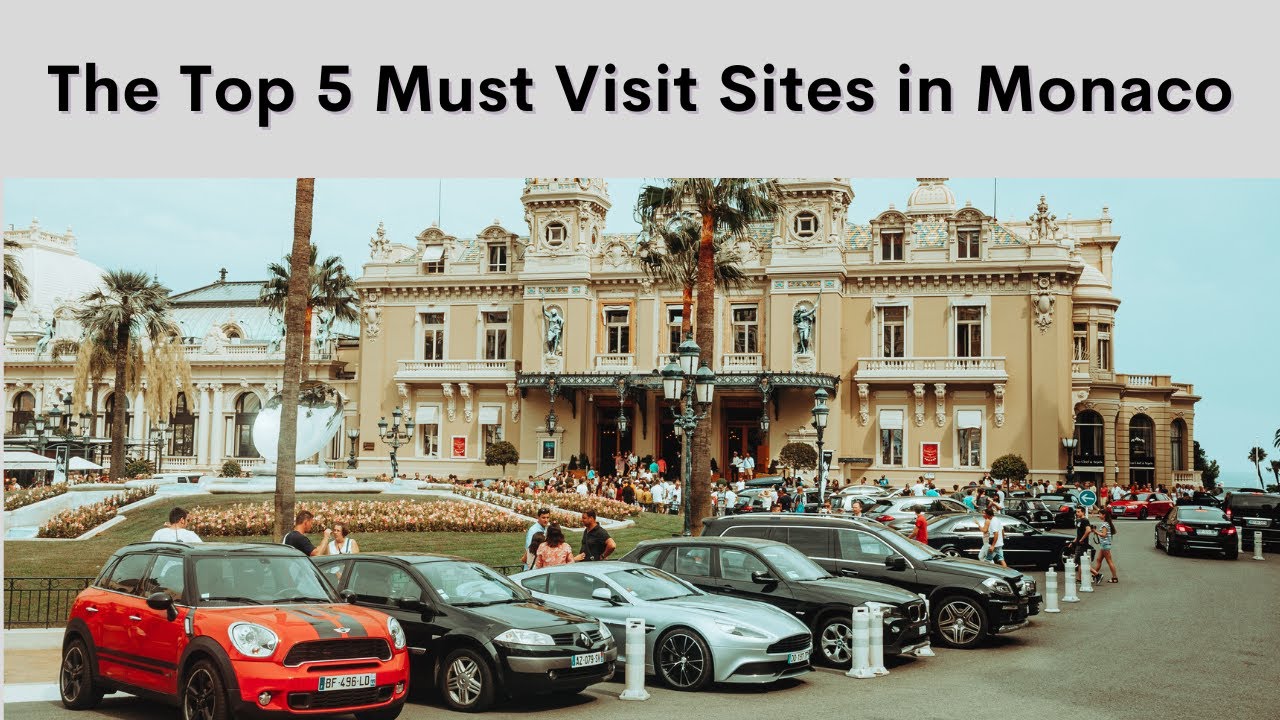 The Top 5 Thrilling Must Visit Sites in Monaco