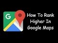 How To Rank Higher In Google Maps