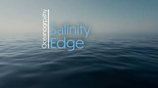Salinity Edge | Oceanography edition | freshwater and saltwater meet and form salinity gradients