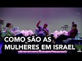 Como são as mulheres em Israel, submissão, vestes, comportamento, bate papo com Miguel Nicolaevsky