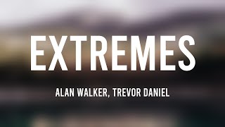 Extremes - Alan Walker, Trevor Daniel [Lyrics Video] 💞