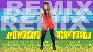 Ayu Masayu  [ DJ REMIX ] ~ Reny Farida   |   House Koplo