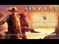 تحميل لعبه SIX GUNS للاندرويد مهكره بل كامل بدون روت