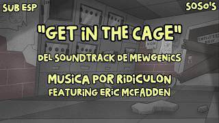 Get in the Cage - Ridiculon (Sub español) I Mewgenics