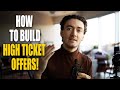 How to Build your HIGH TICKET Offer! | The 3 Secrets to A $3k-$10k Offer