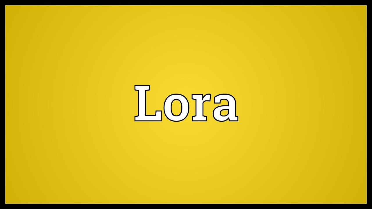 Lora Meaning YouTube lora-meaning-youtube