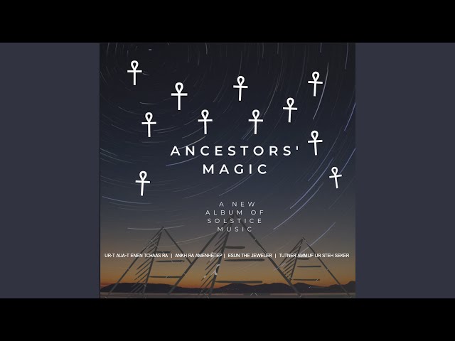 Solstice Song (Ancestors' Magic) (feat. Ankh Ra Amenhetep, Sutchasaa Teni Ab Sakusumen &...