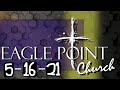 Eagle point church of god sunday service  may 16th 2021