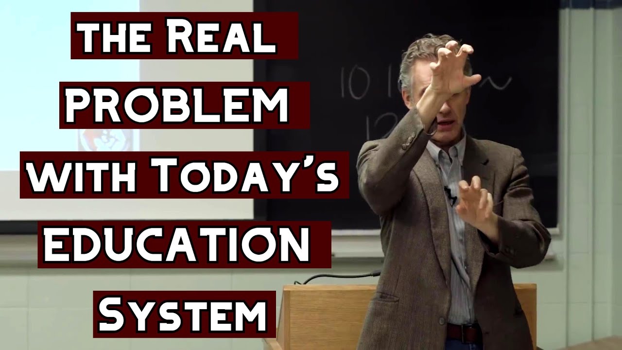 What's the Real PROBLEM with Today's EDUCATION System | Jordan Peterson ...