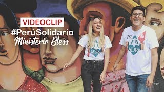 Video thumbnail of "MINISTERIO BLESS - PERÚ SOLIDARIO"