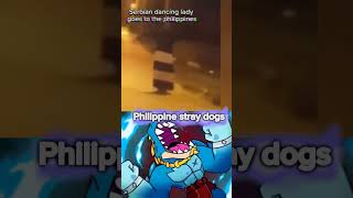 POV. the serbian dancing lady goes to the philippines | serbian dancing lady vs philippine dogs edit