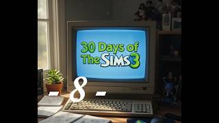30 Days of The Sims 3 - Day 8: The Date