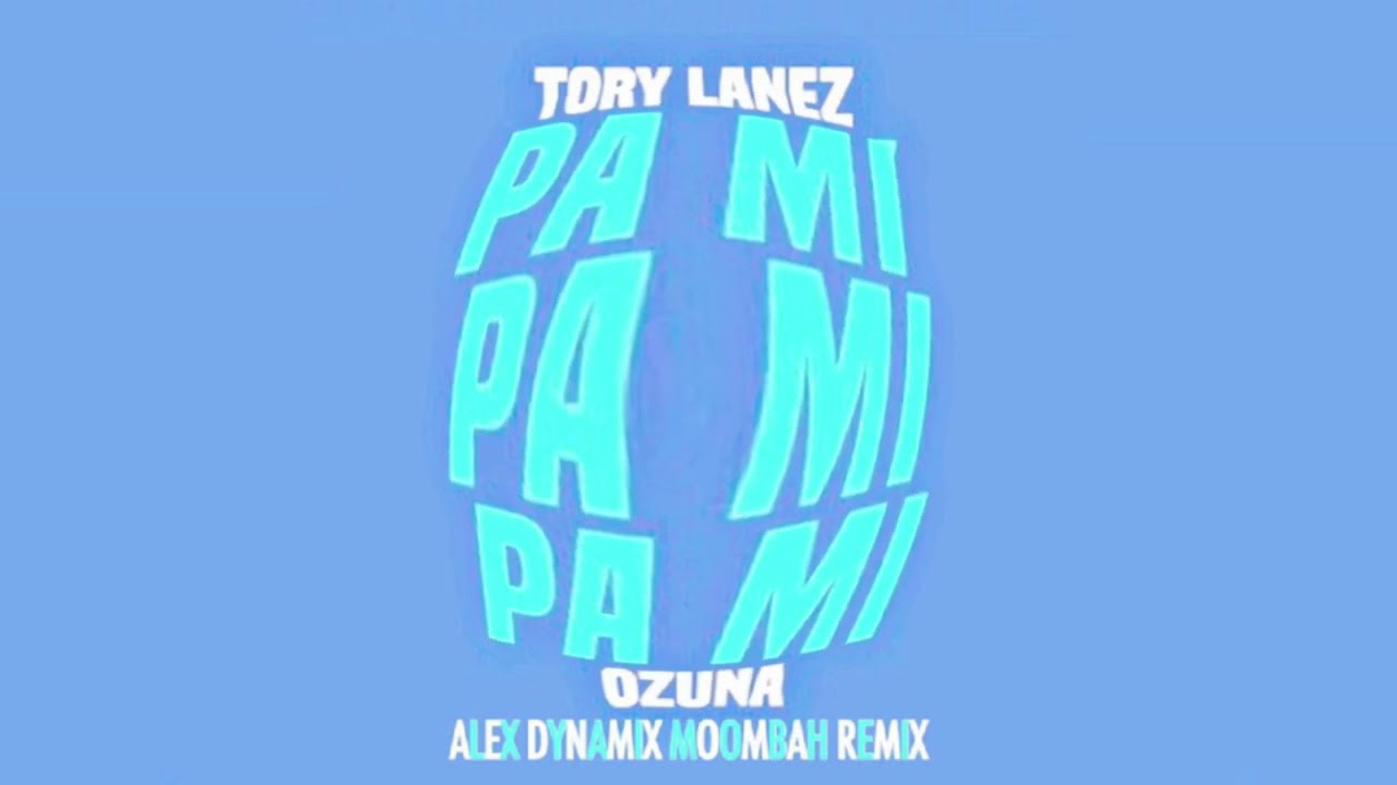 Download Tory Lanez ft Ozuna - Pa Mi (Alex Dynamix Moombah Remix)