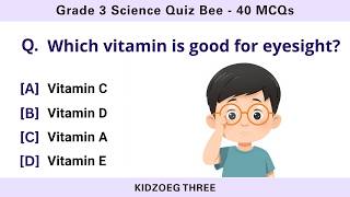 Grade 3 Science Quiz Bee | 40 MCQs with Answers | Science Practice Test for Third Grade Students