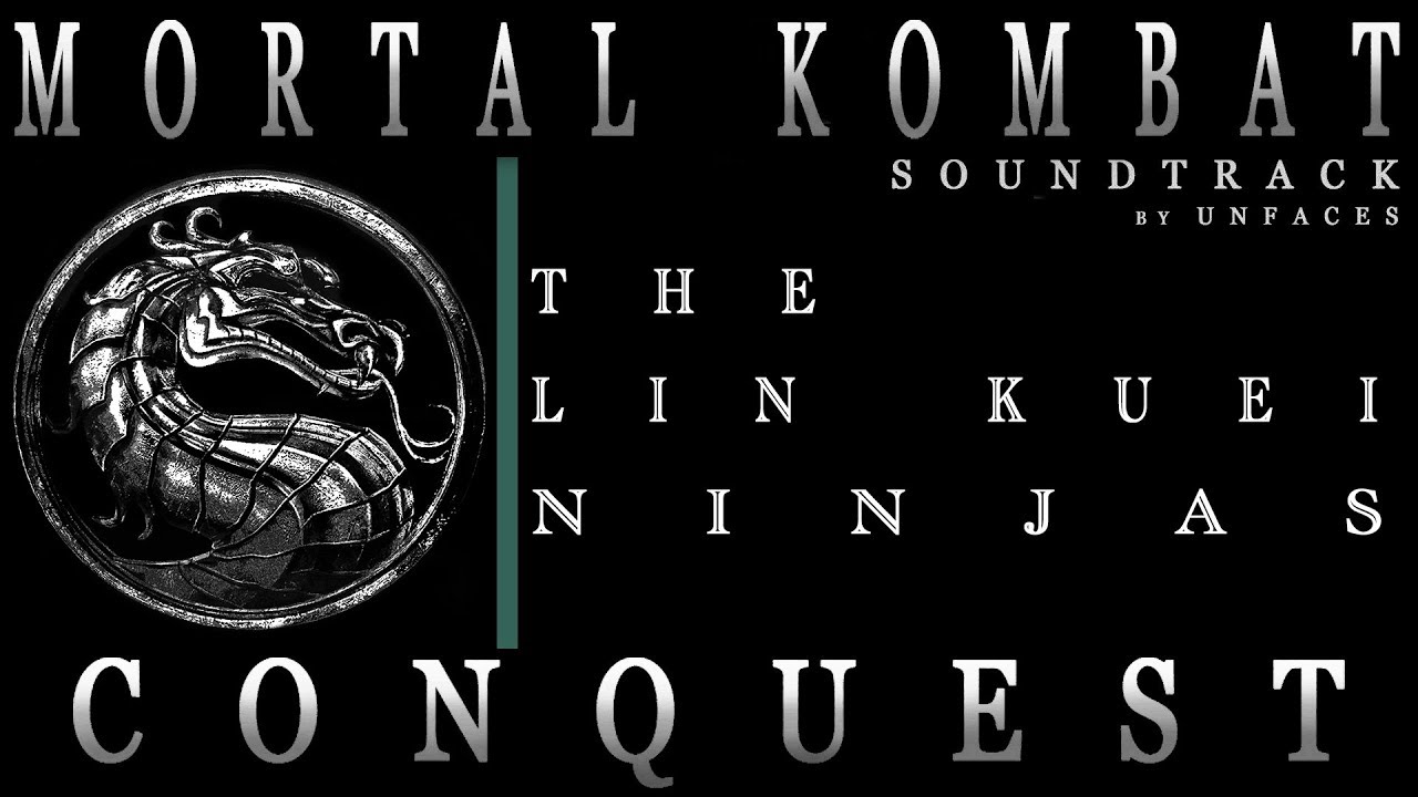Watch Paul Unfaces - THE LIN KUEI NINJAS Ost Mortal Kombat. Conquest. 1998 on YouTube Watch Paul Unfaces - THE LIN KUEI NINJAS Ost Mortal Kombat. Conquest. 1998 on YouTube