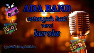 Ada band - Setengah Hati || Karoke Tanpa Vokal