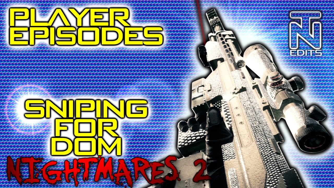Sniping For Dom: Nightmares Ep. 2 by TechNICK