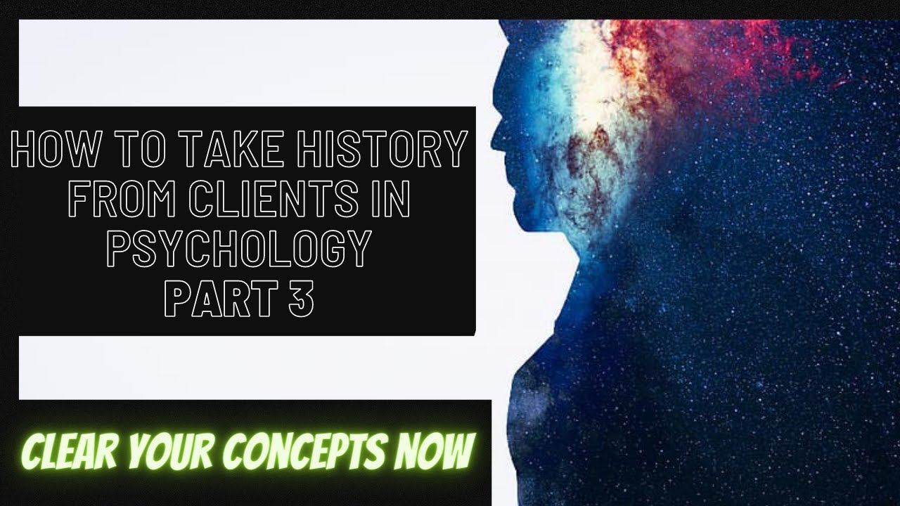 How To Take Case History In Psychology Part 3 History Taking In how-to-take-case-history-in-psychology-part-3-history-taking-in