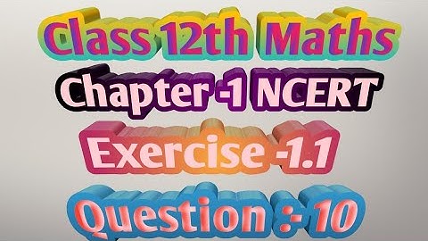 Class 12 Ex 1.1 Q10 Math | Relation & Function | Q10 Ex 1.1 Class 12 Math | Ex 1.1 Q10 Class 12 Math