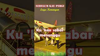 Sebelum Kau Pergi  Lagu Kenangan