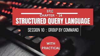 CHAPTER 14 | S10 |  GROUP BY COMMAND  | STRUCTURED QUERY LANGUAGE