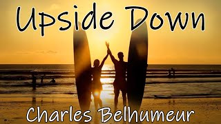 &#39;Upside Down&#39; (full vid) - Charles Belhumeur &#39;CRUISE COVERS&#39; Collection.
