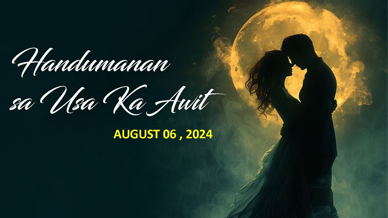 Handumanan sa Usa Ka Awit  | AUGUST 06 , 2024