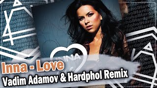 Inna - Love (Vadim Adamov & Hardphol Remix) DFM mix