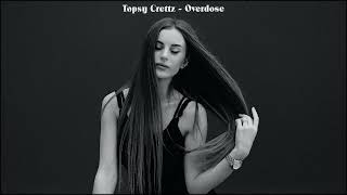 Topsy Crettz - Overdose