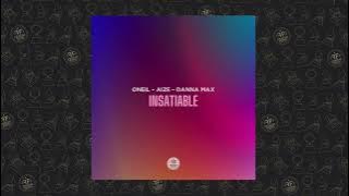 ONEIL, Aize, Danna Max - Insatiable