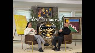 Somebody Say Yes Podcast Episode 2 Ft Rev. Dr. Danielle Brown