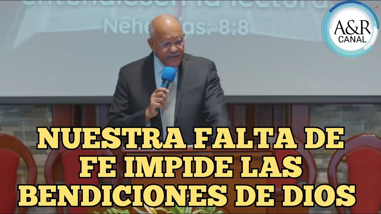 NUESTRA FALTA DE FE IMPIDE LAS BENDICIONES DE DIOS| PASTOR ANDRÉS PORTES, A&R CANAL SERMONES