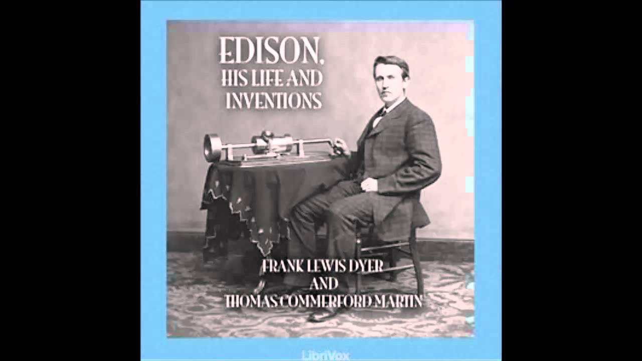 Edison, His Life and Inventions (Audio Book) -- The Age of Electricity