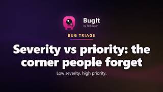 Severity vs priority: the corner people forget