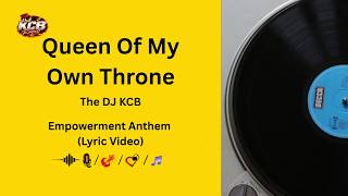 The Dj Kcb Queen Of My Own Throne Empowerment Anthem Lyric Video