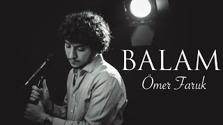 Ömer Faruk - Balam Cover (İbrahim Erkal)