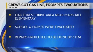 Jackson school, homes evacuated after crews cut gas line